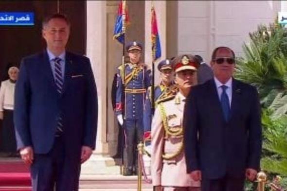 الرئيس السيسى يستقبل رئيس البوسنة والهرسك وسط مراسم رسمية
